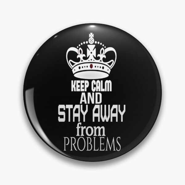 Item preview, keep calm and stay away from problems     designed and sold by Britney-US.