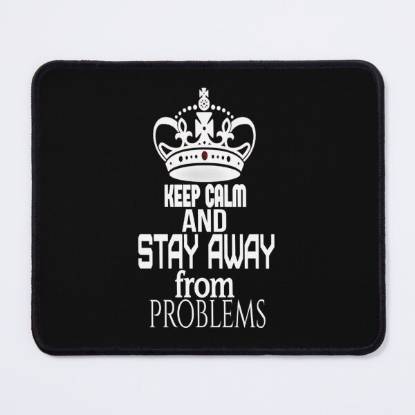 Item preview, keep calm and stay away from problems     designed and sold by Britney-US.