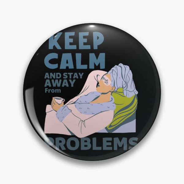 Item preview, keep calm and stay away from problems             designed and sold by Britney-US.