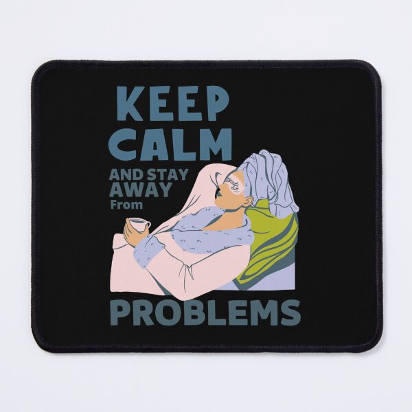 Item preview, keep calm and stay away from problems designed and sold by Britney-US.