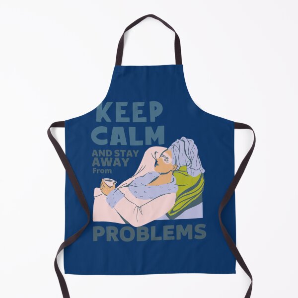 Item preview, keep calm and stay away from problems designed and sold by Britney-US.