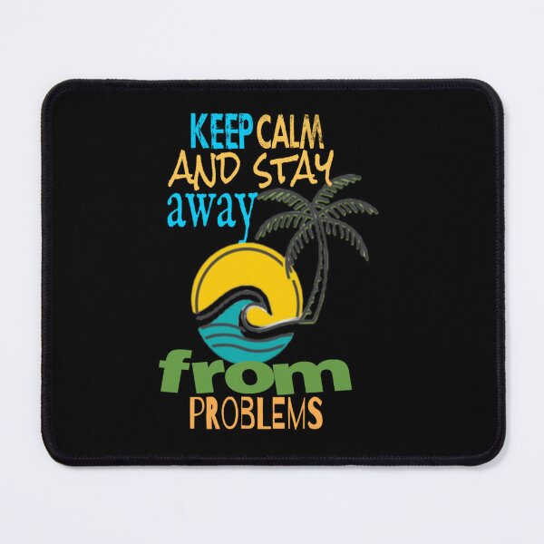 Item preview, keep calm and stay away from problems    designed and sold by Britney-US.