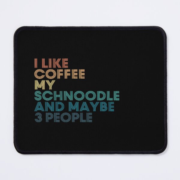 Item preview, I Like Coffee My Schnoodle And Maybe 3 People designed and sold by kindxinn.