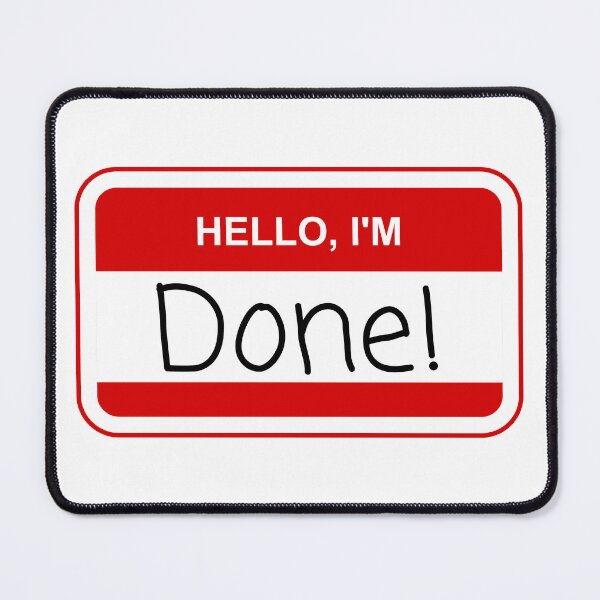 Item preview, Hello I'm Done! designed and sold by Webby-Creations.