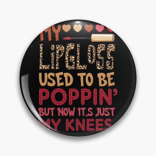 Item preview, My Lipgloss Used To Poppin Now My Knees Hippie Girly designed and sold by Dosionb791.