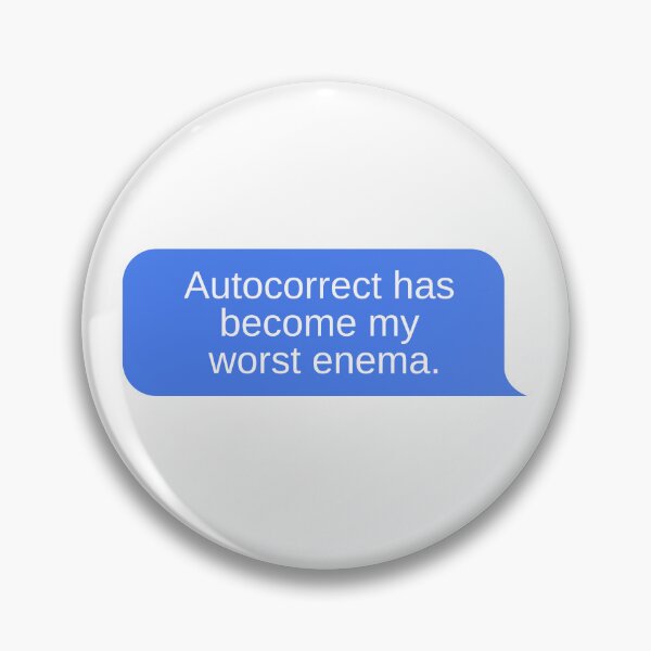 Item preview, Autocorrect Has Become My Worst Enema designed and sold by LiToDesignCo.