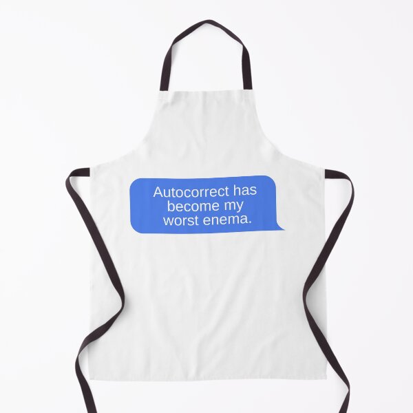 Item preview, Autocorrect Has Become My Worst Enema designed and sold by LiToDesignCo.