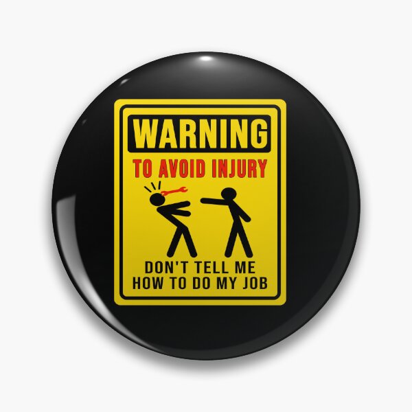 Item preview, Warning. Don't tell me how to do my job designed and sold by DisenyosDeMike.