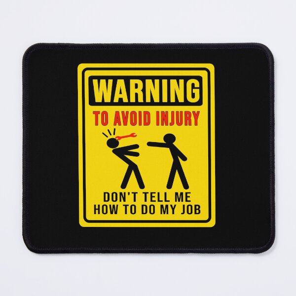 Item preview, Warning. Don't tell me how to do my job designed and sold by DisenyosDeMike.