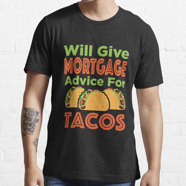 Item preview, Will Give Mortgage Advice for Tacos designed and sold by jaygo.