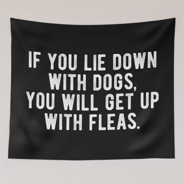 Item preview, If you lie down with dogs, you will get up with fleas. Cool proverb. designed and sold by SweetLog.