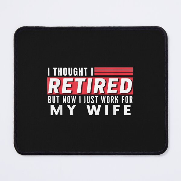 Item preview, I Thought I Retired But Now I Just Work For My Wife designed and sold by LuisPinHa.