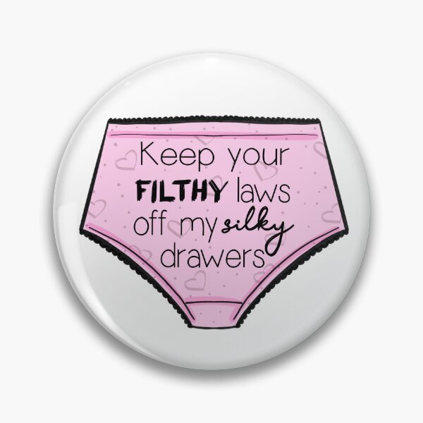 Item preview, Keep Your Filthy Laws Off my Silky Drawers designed and sold by ColourMeFun.