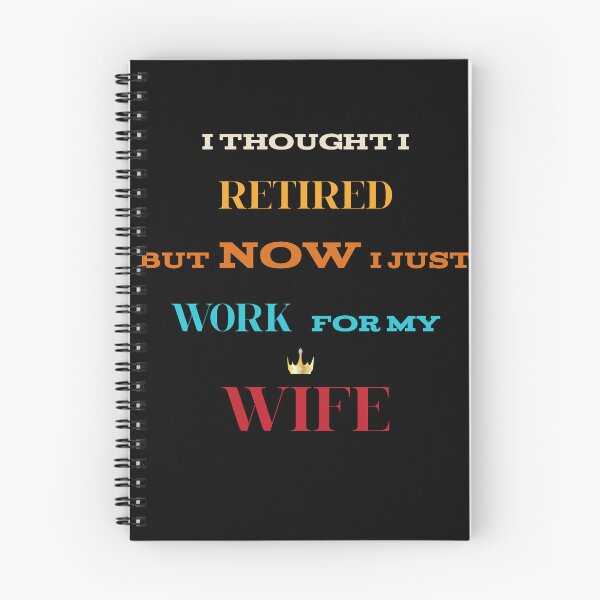 Item preview, I thought i retired but now i just work for my wife t-shirt designed and sold by Elyora.