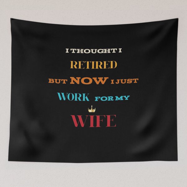 Item preview, I thought i retired but now i just work for my wife t-shirt designed and sold by Elyora.