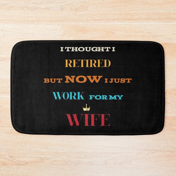 Item preview, I thought i retired but now i just work for my wife t-shirt designed and sold by Elyora.