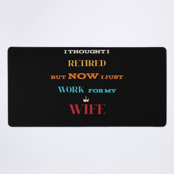 Item preview, I thought i retired but now i just work for my wife t-shirt designed and sold by Elyora.
