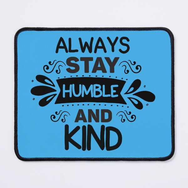 Item preview, Always Stay Humble and Kind designed and sold by Giro-design.