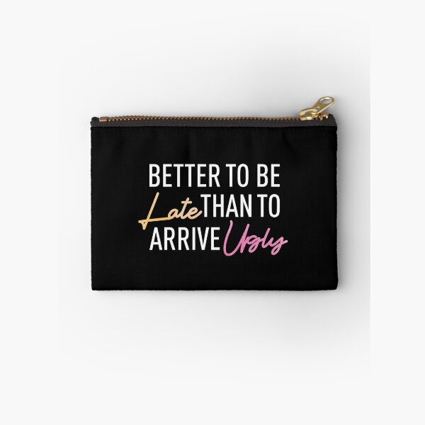 Item preview, Copy of Better To Be Late Than To Arrive Ugly, Better Late Than Ugly, colorful designed and sold by SKivinta.