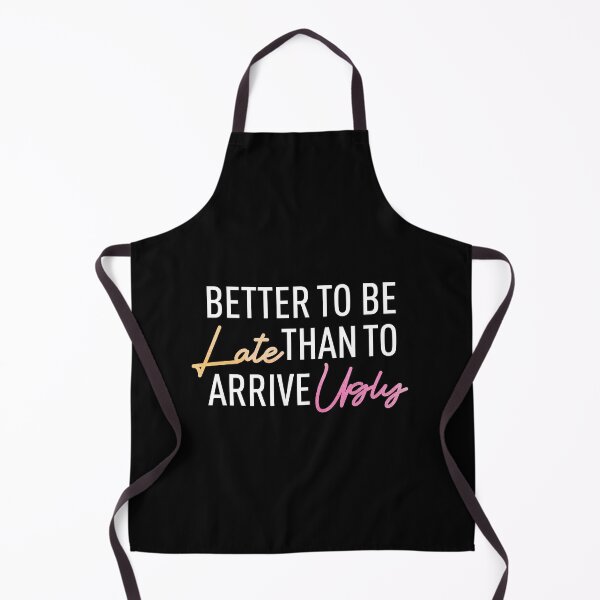Item preview, Copy of Better To Be Late Than To Arrive Ugly, Better Late Than Ugly, colorful designed and sold by SKivinta.