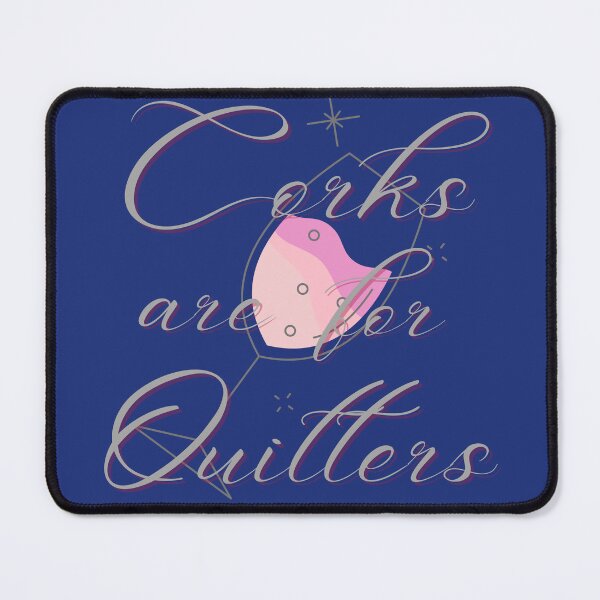 Item preview, corks are for quitters designed and sold by MGuyerArt.