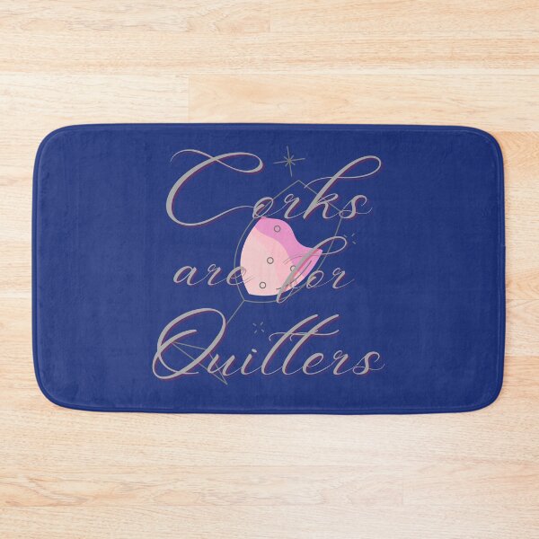 Item preview, corks are for quitters designed and sold by MGuyerArt.