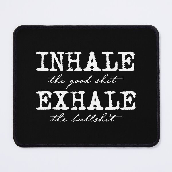 Item preview, inhale the good shit exhale the bullshit designed and sold by etraveler.