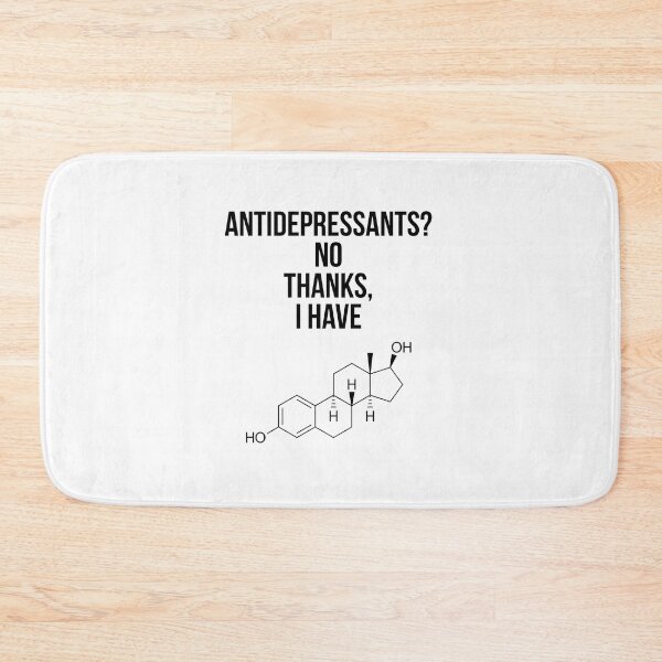 Item preview, Antidepressants? No thanks, I have [Estrogen] designed and sold by jimsert.
