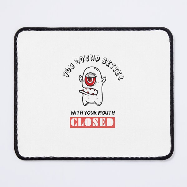 Item preview, you sound better with your mouth closed,funny sarcasm quotes 2022 designed and sold by BEE-CREATIVO.