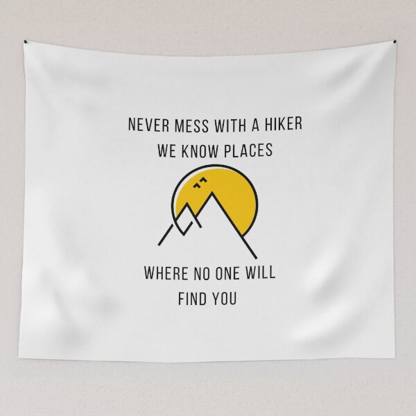 Item preview,  Never Mess With A Hiker we know places no one will find you designed and sold by Douniaya.