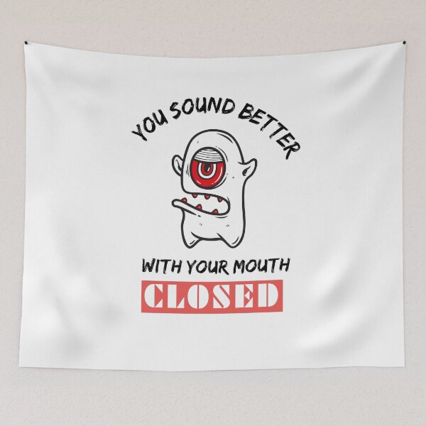 Item preview, you sound better, with your mouth closed,funny sarcasm quotes 2022 designed and sold by BEE-CREATIVO.