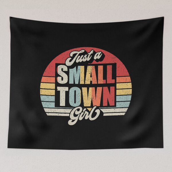 Item preview, Just A Small Town Girl - Funny Girls designed and sold by caintati.