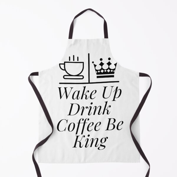 Item preview, Wake up drink coffee be king designed and sold by dngr shop.