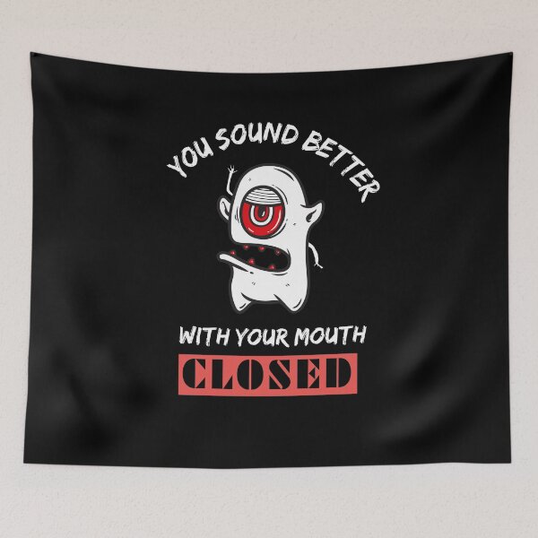 Item preview, you sound better, with your mouth closed, funny sarcasm quotes 2022 designed and sold by BEE-CREATIVO.