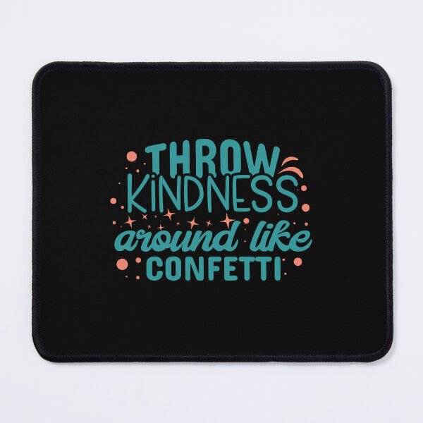 Item preview, Throw Kindness Around Like Confetti designed and sold by IllustrT.