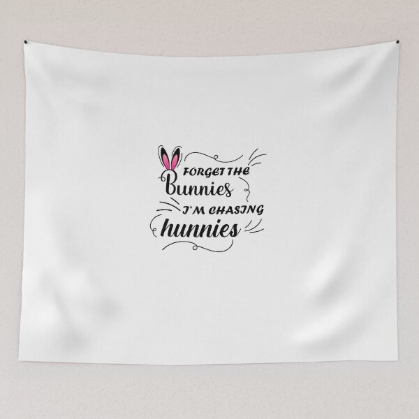 Item preview, Forget The Bunnies I'm Chasing Hunnies designed and sold by hafidoox.