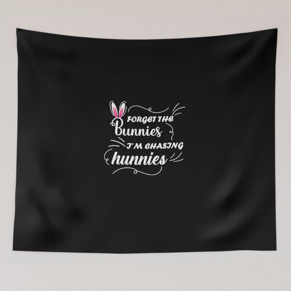 Item preview, Forget The Bunnies I'm Chasing Hunnies designed and sold by hafidoox.