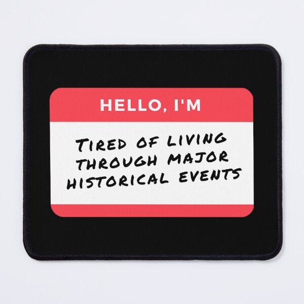 Item preview, YEAR 2020-2024 FUNNY – Hello, I'm: Tired of Living Through Major Historical Events designed and sold by Teacher PRIDE.