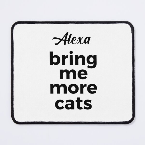 Item preview, Alexa, bring me more cats designed and sold by -LemonTee-.