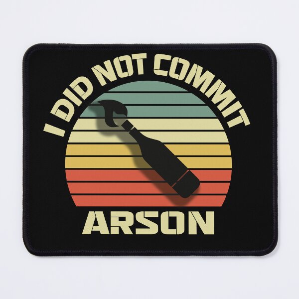 Item preview, i did not commit arson designed and sold by Anoirshop ⭐⭐⭐⭐⭐.