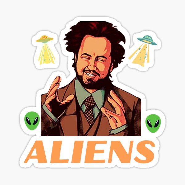 aliens meme Giorgio tsoukalos aliens -ancient aliens meme aliens meme Giorgio tsoukalos aliens -ancient aliens meme