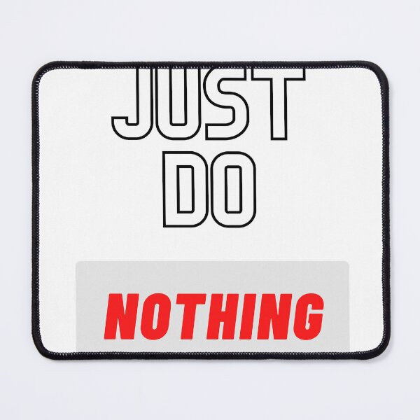 Item preview, Just do nothing designed and sold by KFdesignKF.