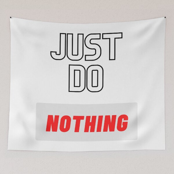 Item preview, Just do nothing designed and sold by KFdesignKF.