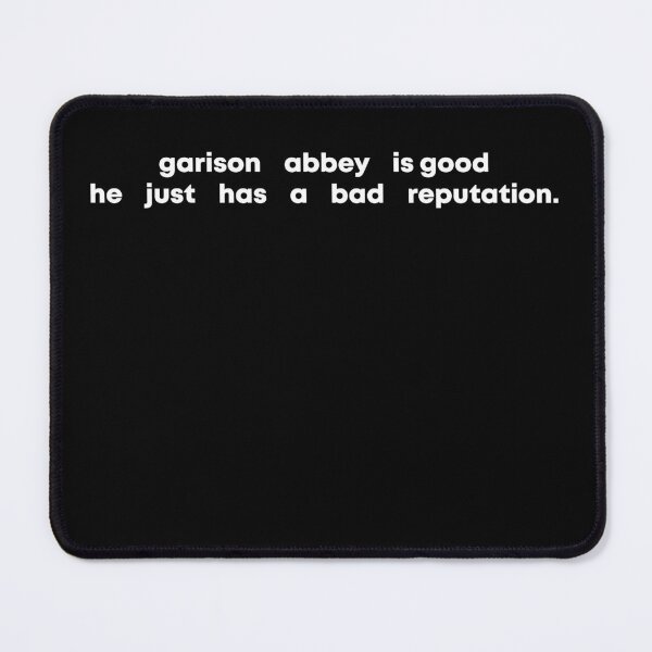 Item preview, Garison Abbey Is Good He Just Has A Bad Reputation designed and sold by Lara Jalade.