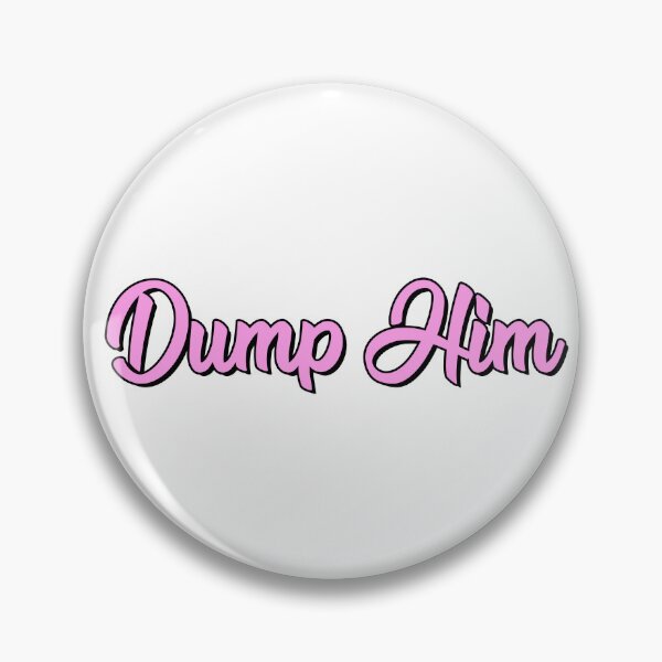 Item preview, Dump Him designed and sold by ajbob.