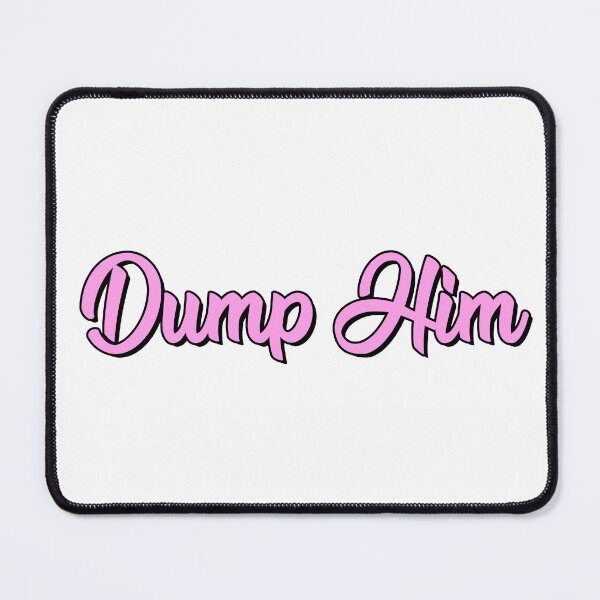 Item preview, Dump Him designed and sold by ajbob.