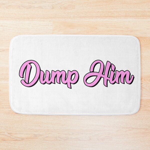 Item preview, Dump Him designed and sold by ajbob.