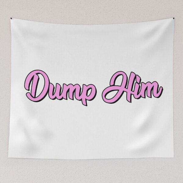 Item preview, Dump Him designed and sold by ajbob.