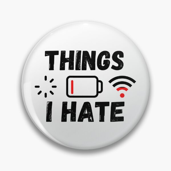 Item preview, Things I Hate. Technician Engineer Computer WIFI Battery Hate designed and sold by ronaldsonou.