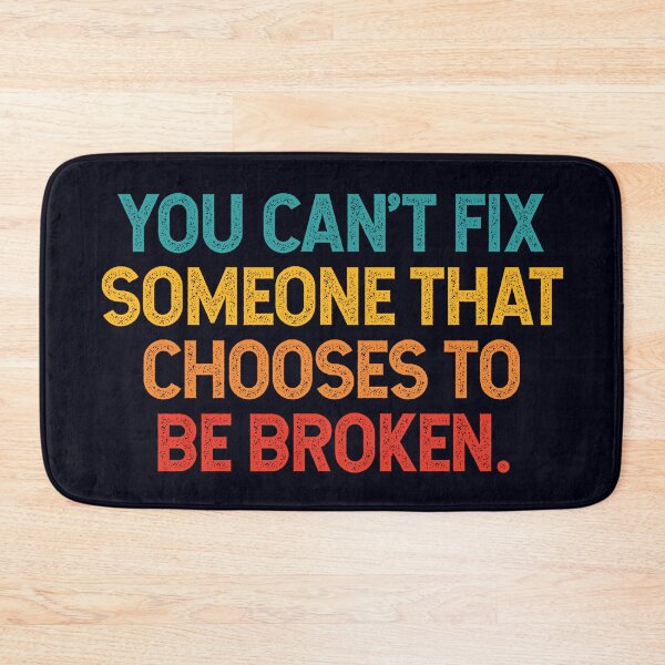 Item preview, You can't fix someone that chooses to be broken. designed and sold by SweetLog.